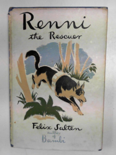 SALTEN, Felix - Renni the Rescuer: a dog of the battlefield