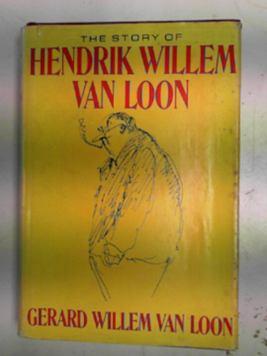 VAN LOON, Gerard Willem - The story of Hendrik Willem van Loon