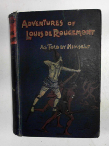 DE ROUGEMONT, Louis - The adventures of Louis de Rougemont, as told by himself.