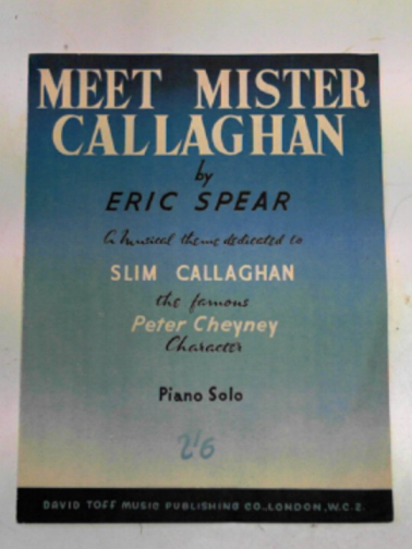 SPEAR, Eric - Meet Mister Callaghan: piano solo