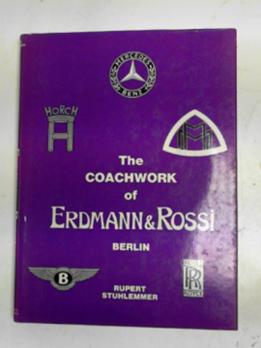 STUHLEMMER, Rupert - The coachwork of Erdmann & Rossi, Berlin