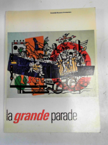 VANGREVENSTEIN, Alexander & others (eds) - La Grande Parade: hoogtepunten van de schilderkunst na 1940 / Highlights in painting after 1940