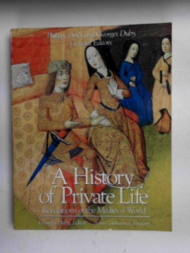 DUBY, Georges (ed) - A history of private life, II: revelations of the Medieval world