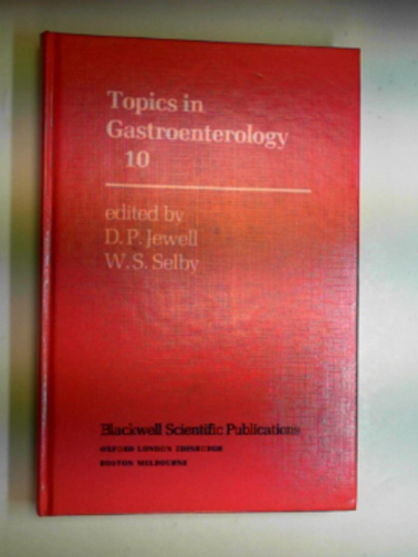 JEWELL, D. P. & SELBY, W. S. (Eds.) - Topics in gastroenterology: v. 10