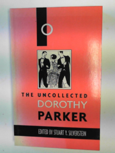 PARKER, Dorothy - The uncollected Dorothy Parker