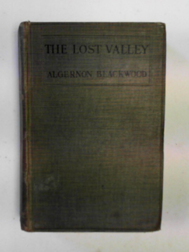 BLACKWOOD, Algernon - The lost valley and other stories