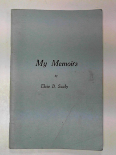 SEALY, Elsie B. - My memories