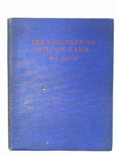 BLYTON, Enid - The children of Willow Farm: a tale of life on a farm