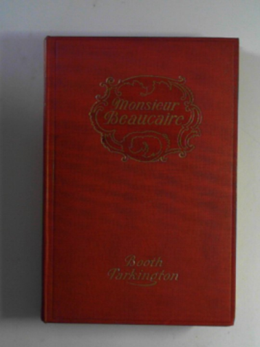 TARKINGTON, Booth - Monsieur Beaucaire
