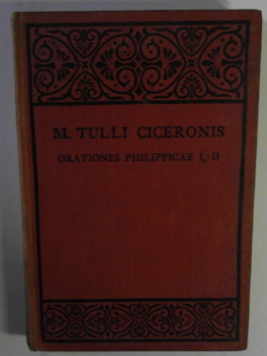 CICERONIS, M.TVLLI - In M. Antonivm, orationes Philippicae Prima Et Secuvnda, edited, with introduction, notes and appendices by J. D. Denniston