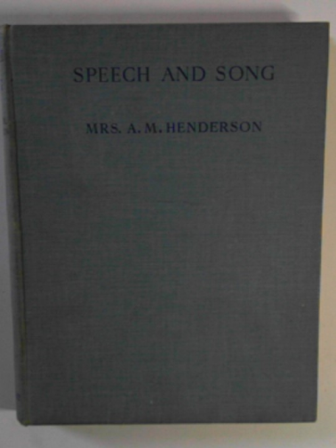 HENDERSON, Mrs. A.M. - Speech and song. (a direct approach to singing)