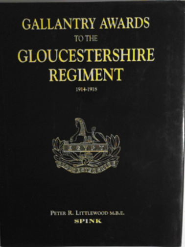 LITTLEWOOD, Peter R - Gallantry awards to the Gloucestershire Regiment 1914-1918