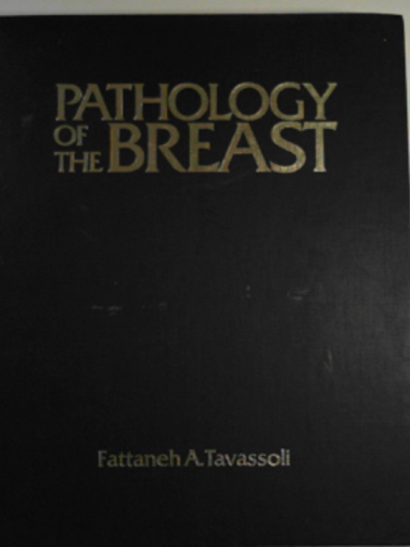 TAVASSOLI, Fattaneh A. - Pathology of the breast