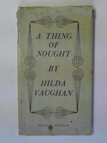 VAUGHAN, Hilda - A thing of nought