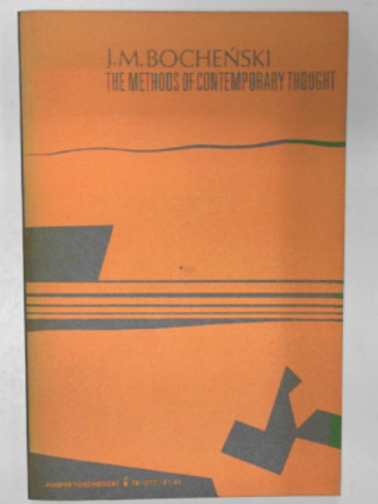 BOCHENSKI, J.M - The methods of contemporary thought