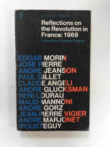 POSNER, Charles (ed) - Reflections on the Revolution in France 1968