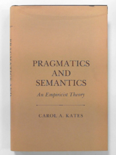 KATES, Carol A. - Pragmatics and semantics: an Empiricist theory