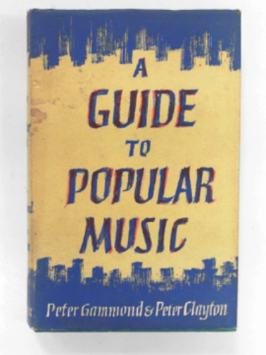 GAMMOND, Peter & CLAYTON, Peter - A guide to popular music
