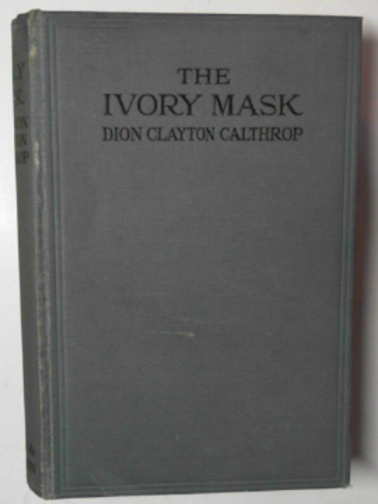 CALTHROP, Dion Clayton - The ivory mask