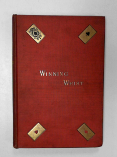 BOARDMAN, Emery - Winning whist: a harmonious system of combined long-suit and short-suit play of the game of Whist