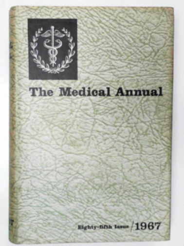 BODLEY-SCOTT, Ronald & WALKER, R Milnes (eds) - The Medical Annual: a year book of treatment and practitioners' index (1967)