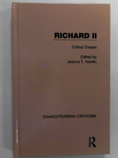 NEWLIN, Jeanne T. (ed) - Richard II: Critical Essays