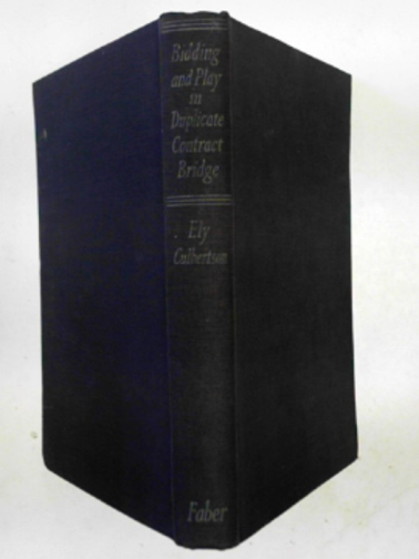 CULBERTSON, Ely - Bidding and play in Duplicate Contract Bridge