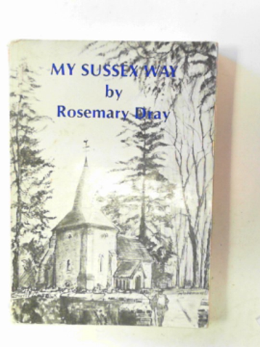 DRAY, Rosemary - My Sussex way