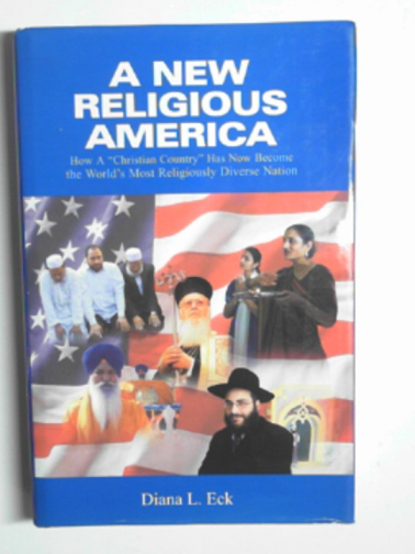 ECK, Diana L. - A new religious America: how a 