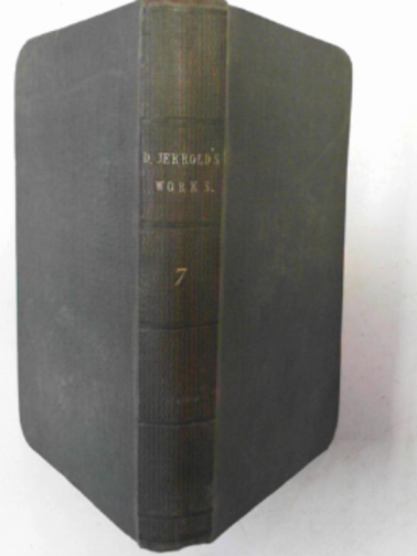 JERROLD, Douglas - The writings of Douglas Jerrold, volume VII: Comedies