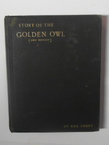 GREET, Dora Victorie - Mrs. Greet's Story of the Golden Owl