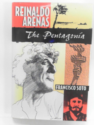SOTO, Francisco - Reinaldo Arenas: The Pentagonia