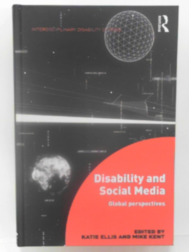 ELLIS, Katie & KENT, Mike (eds) - Disability and social media: global perspectives