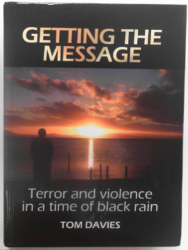 DAVIES, Tom - Getting the message: terror and violence in a time of black rain