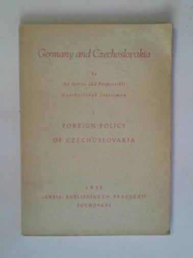 AN ACTIVE & RESPONSIBLE CZECHOSLOVAK STATESMAN - Germany and Czechoslovakia I: Foreign policy of Czechoslovakia