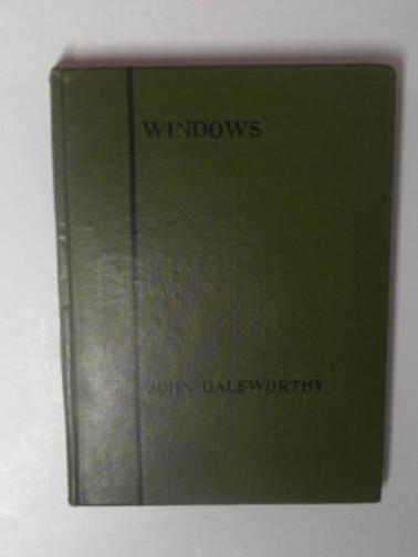 GALSWORTHY, John - Windows: a comedy in three acts for idealists and others