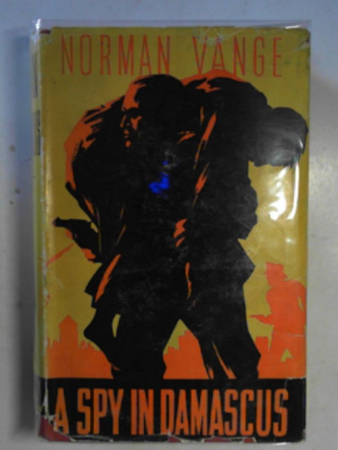 VANGE, Norman - A spy in Damascus