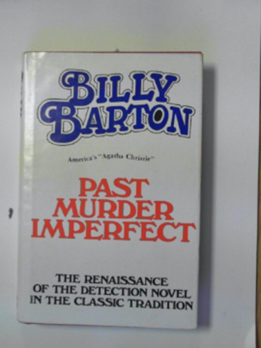 BARTON, Billy - Past murder imperfect