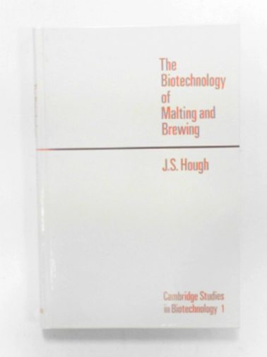 HOUGH, James S. - The biotechnology of malting and brewing