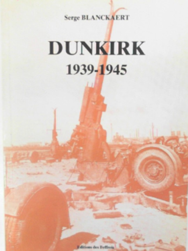 BLANCKAERT, Serge - Dunkirk, 1939-1945.