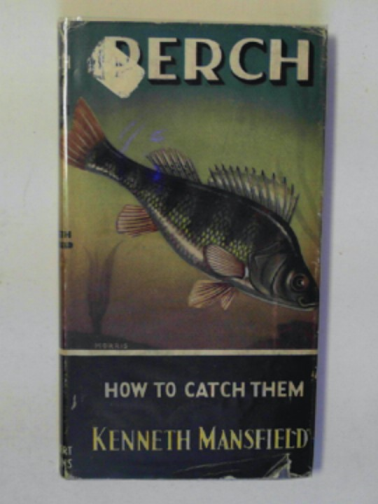 MANSFIELD, Kenneth - Perch: how to catch them