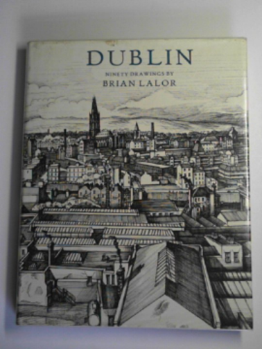 LALOR, Brian - Dublin: ninety drawings