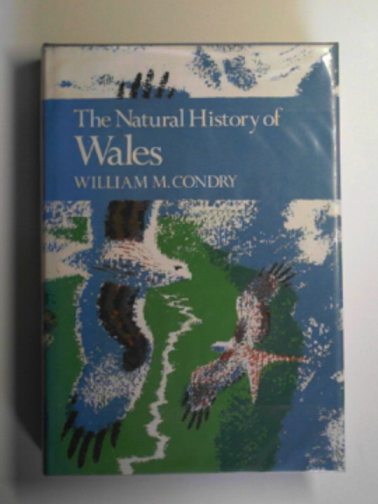 CONDRY, William M. - The New Naturalist: the natural history of Wales