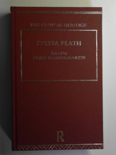 WAGNER-MARTIN, Linda - Sylvia Plath: the critical heritage