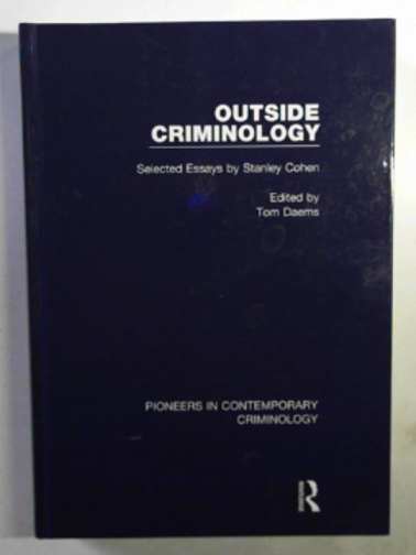 COHEN, Stanley / DAEMS, Tom (ed) - Outside criminology: selected essays by Stanley Cohen