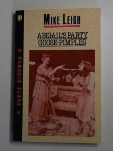 LEIGH, Mike - Abigail's party, and Goose-pimples
