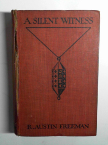 FREEMAN, R. Austin - A silent witness.