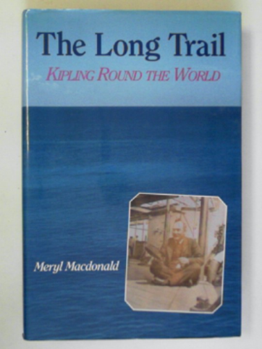 MACDONALD, Meryl - The long trail: Kipling round the world