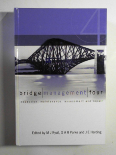 RYALL, M.J. & others (eds) - Bridge management 4: inspection, maintenance, assessment and repair