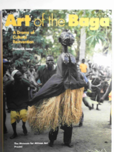 LAMP, Frederick - Art of the Baga: a drama of cultural re-invention